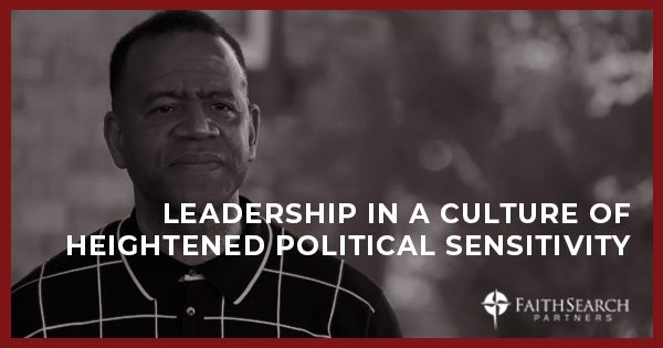 Blog: Leadership in a Culture of Heightened Political Sensitivity