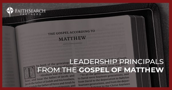 Blog: Leadership Principles from the Gospel of Matthew | FaithSearch Partners