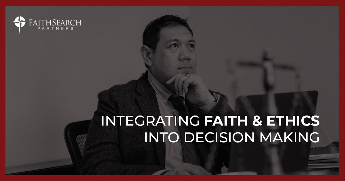 Faith and Ethics in Decision Making | FaithSearch Partners