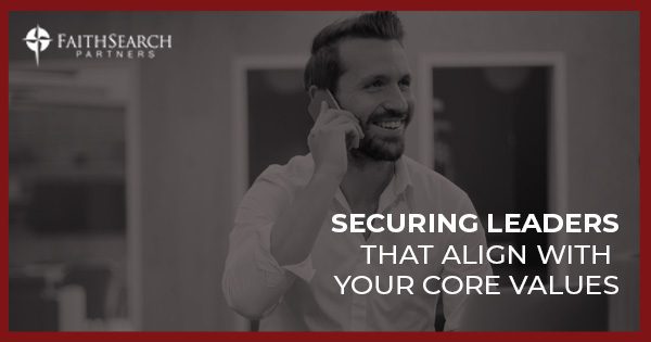 Securing Leaders that Align with your Core Values