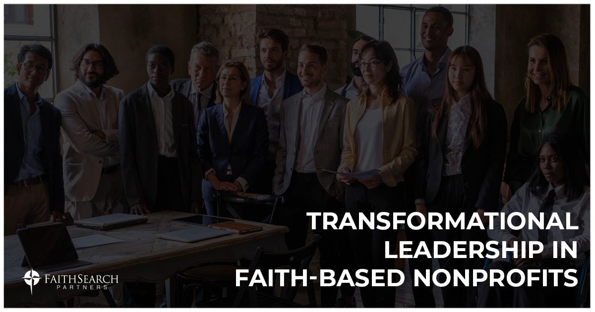 Transformational Leadership in Faithbased Nonprofits | FaithSearch Partners