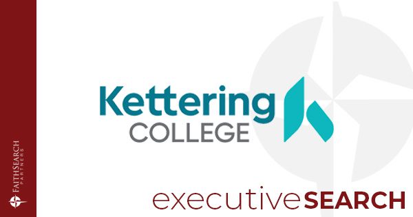 Search Announcement: Kettering College President Search | FaithSearch Partners