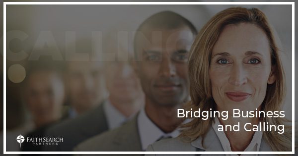 Bridging Business and Calling | FaithSearch Partners